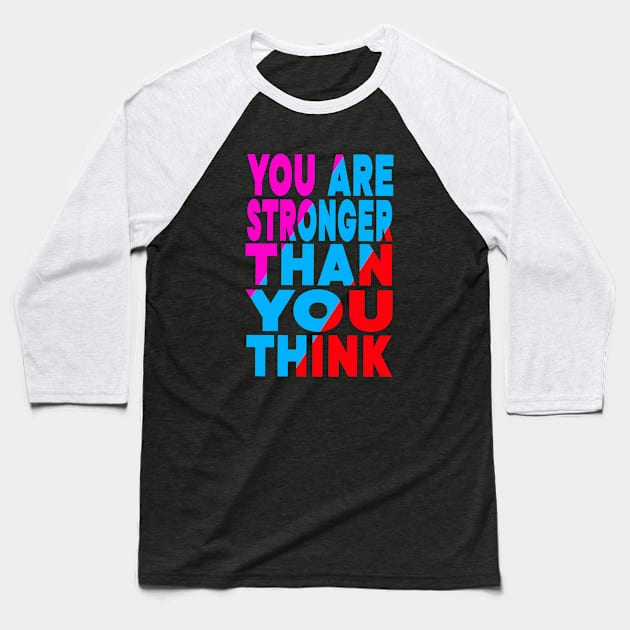 You are stronger than you think Baseball T-Shirt by Evergreen Tee